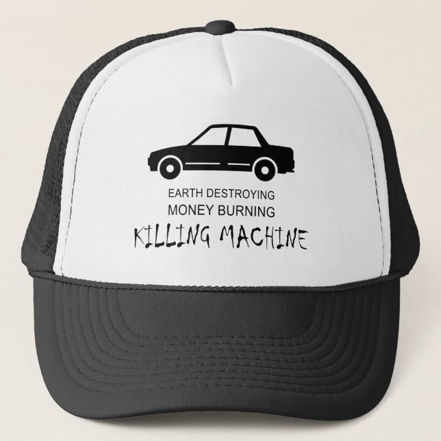 Car Earth Destroying Money Burning Killing Machine Trucker Hat (Front)