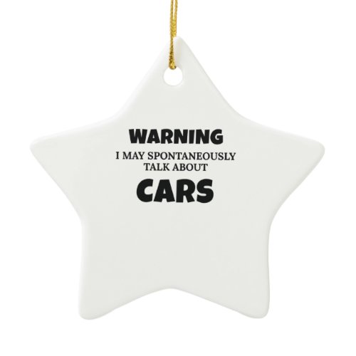 Car Enthusiast Gift Warning May Talk About Cars Gi Ceramic Ornament