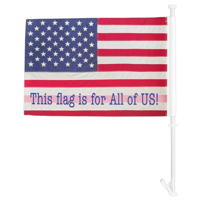 Car Flag showing "This flag is for All of US!"  (Back)