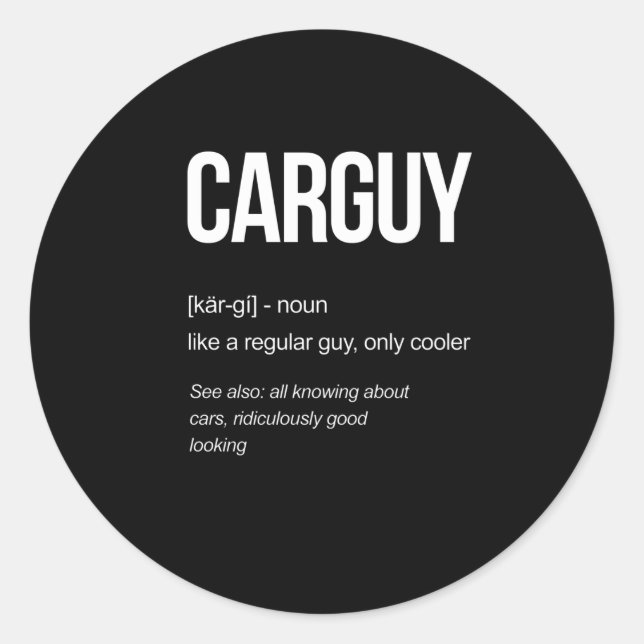 Car Guy Definition Funny gift ideas Classic Round Sticker (Front)