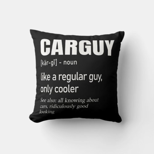 Car Guy Definition _ Mechanic  Auto Racing _ S Throw Pillow