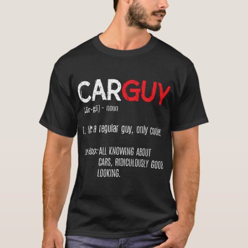 Car Guy Definition _ Mechanic Gifts _ Car Lover Co T_Shirt