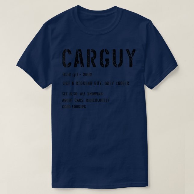 Car Guy  Funny Car Guy Definition  T-Shirt (Design Front)