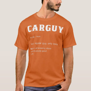 Car Guy Funny Car Guy Definition T-Shirt