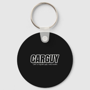 Car Guy Gift - Carguy Like A Regular Guy, Only Coo Keychain