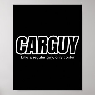 Car Guy Gift - Carguy Like A Regular Guy, Only Coo Poster