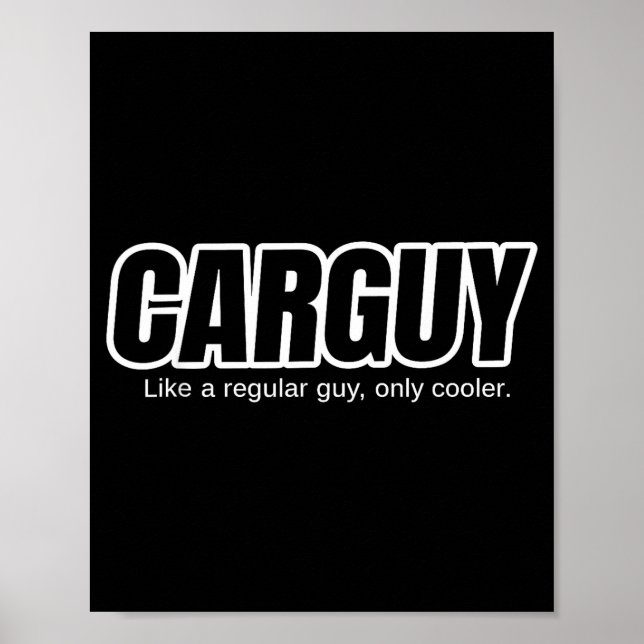 Car Guy Gift - Carguy Like A Regular Guy, Only Coo Poster (Front)