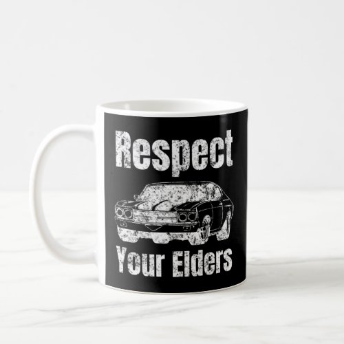 Car Guy Respect Your Elders Muscle Car  Coffee Mug