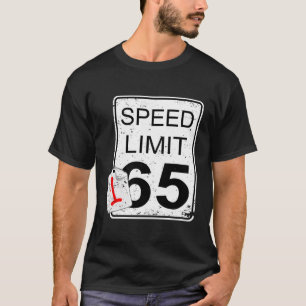 Car Guy Speed Limit Sign Driving Fast T-Shirt