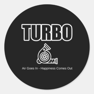 Car Guy Turbo Air Goes In Hapess Comes Out Classic Round Sticker