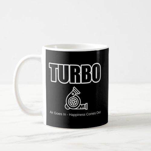 Car Guy Turbo _ Air Goes In Happiness Comes Out Coffee Mug