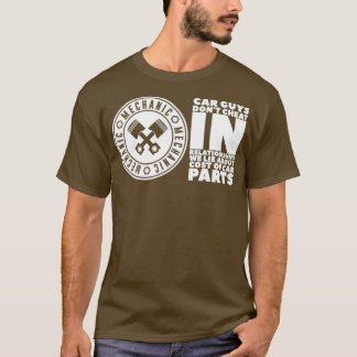 Car Guys Dont Cheat We Lie About Costs Car Parts T-Shirt