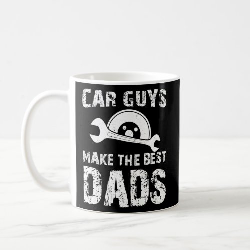 Car Guys Make The Best Dads  Fathers Day Fathers Coffee Mug