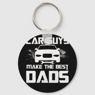 Car Guys Make The Best Dads Fathers Day Mechanic Keychain