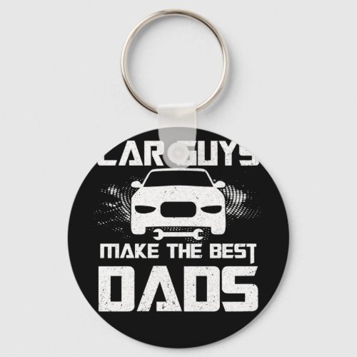 Car Guys Make The Best Dads Fathers Day Mechanic Keychain