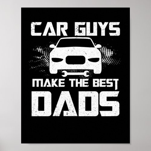 Car Guys Make The Best Dads Fathers Day Mechanic Poster