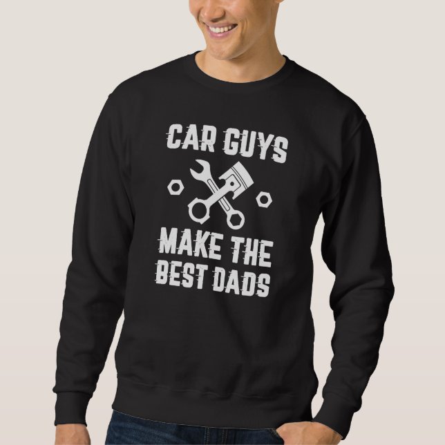 Car Guys Make The Best Dads Sweatshirt (Front)
