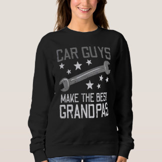 Car Guys Make The Best Grandpas Garage Auto Mechan Sweatshirt