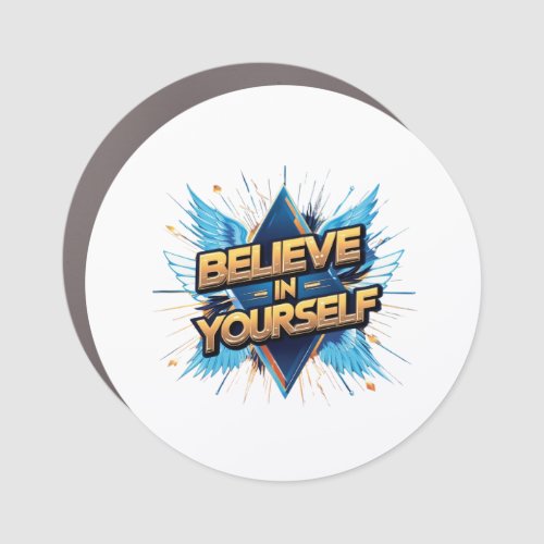 Car Magnet _ Believe in Yourself