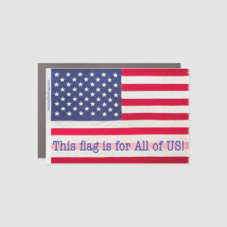 Car Magnet - "This flag is for All of US!