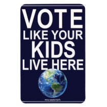Car Magnet- Vote Like Your Kids... (real earth) Magnet Car Magnet- Vote Like Your Kids... (real earth) Magnet