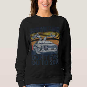 Car Marty Whatever Happens Don t Ever Go-to 2020 V Sweatshirt