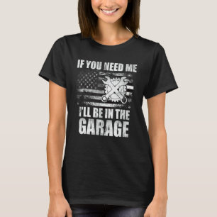 Car Mechanics I'll Be In The Garage US American Fl T-Shirt