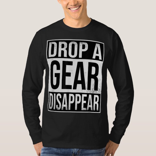 Car Motorcycle Sport Bike Drop A Gear Disappear T-Shirt (Front)