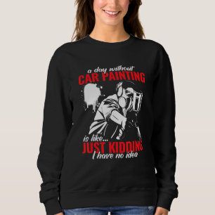 car painter and car painter auto body painter for  sweatshirt