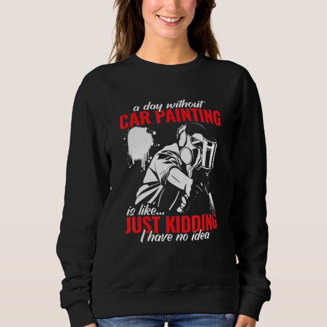 car painter and car painter auto body painter for  sweatshirt (Front)