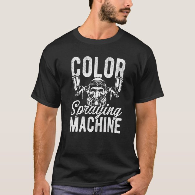 Car Painter Color Spraying Machine Autobody Techni T-Shirt (Front)