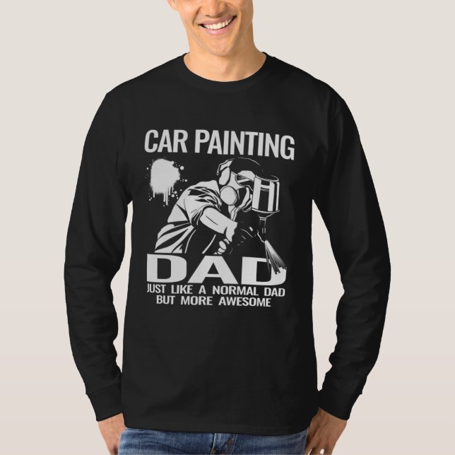Car Painting Dad auto body car painter accessories T-Shirt (Front)