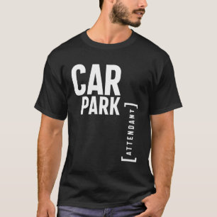 Car Park Attendant Gift Funny Job Title T-Shirt