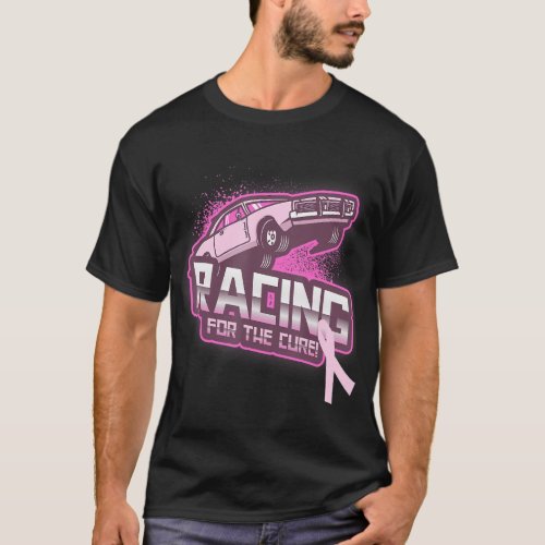 Car Races Racing For a Cure Pink Ribbon Breast Can T_Shirt