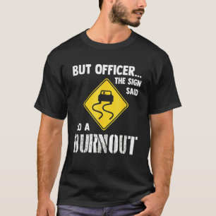 Car Racing Funny The Sign Said Do A Burnout T-Shirt