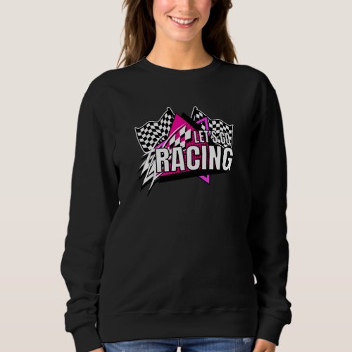 Car Racing Quotes Speedway Gear Stock Car Dirt Tra Sweatshirt