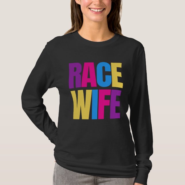 Car Racing Racetrack Race Wife Racer Wife T-Shirt (Front)