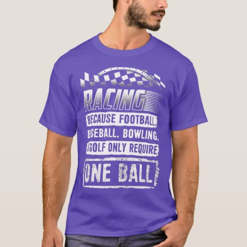 Car Racing Shirt Funny Racing One Ball Race Drag S