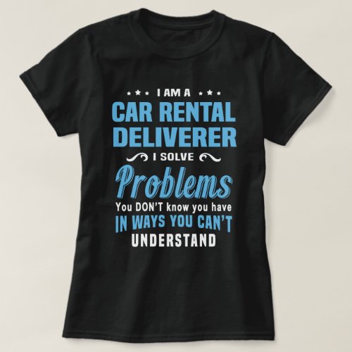 Car Rental Deliverer T_Shirt
