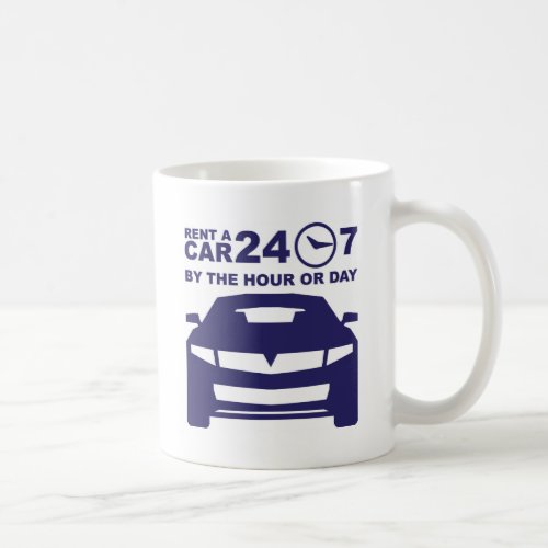 Car rentals by the hour or day 24_7 coffee mug