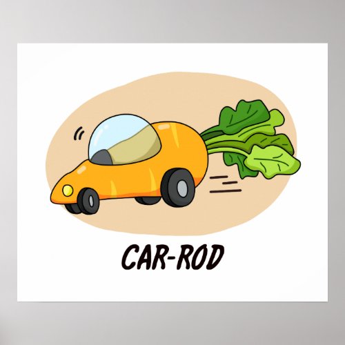 Car-rod Funny Carrot Hot Rod Car Pun Poster