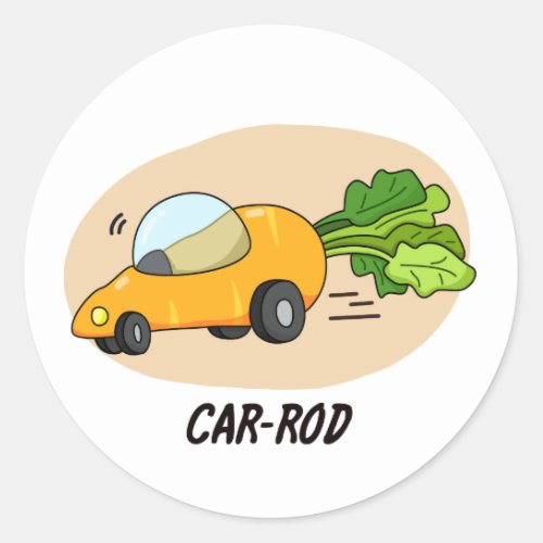 Car_rod Funny Carrot Pun  Classic Round Sticker