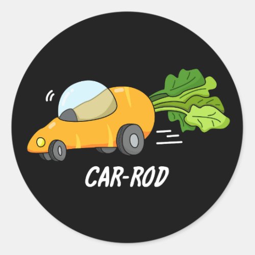 Car_rod Funny Carrot Pun Dark BG Classic Round Sticker