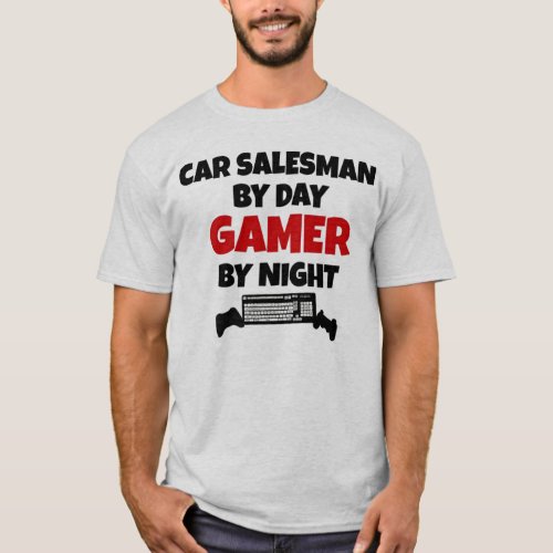 Car Salesman by Day Gamer by Night T_Shirt