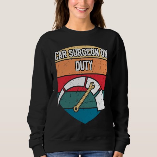 Car Surgeon on Duty Mechanic Car  Car Repair Sweatshirt