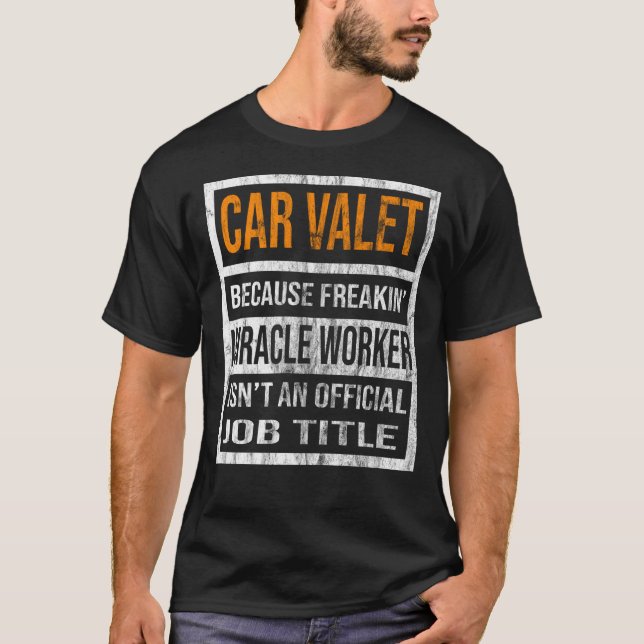 Car Valet Because Miracle Worker Men Women  1 T-Shirt (Front)