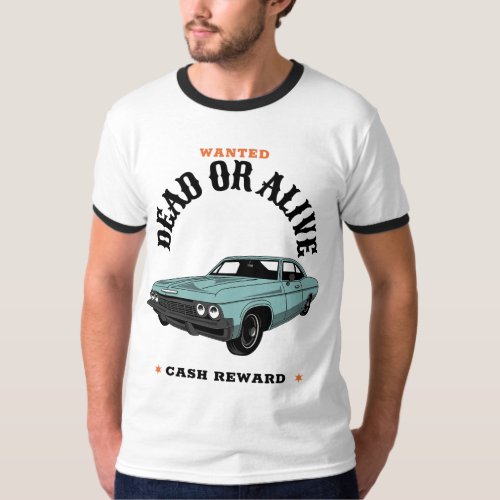 Car Wanted Dead or Alive Cash Reward T_Shirt