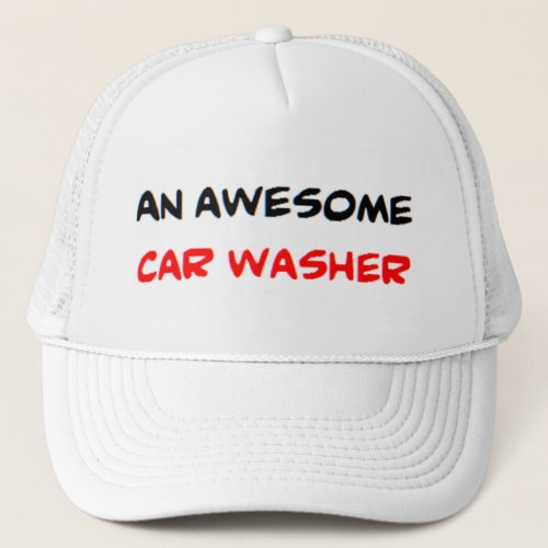 car washer awesome trucker hat