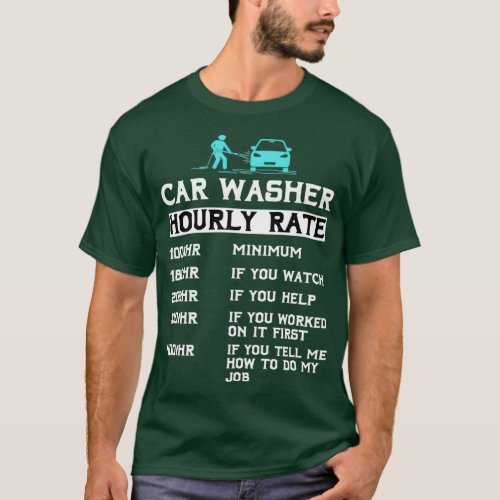 Car Washer Hourly rate car washing automotive mech T_Shirt