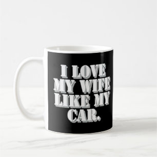 Car Wife Husband Party Man Men Humor Saying Colleg Coffee Mug